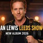 Damian Lewis Leeds Show for New Album 2026