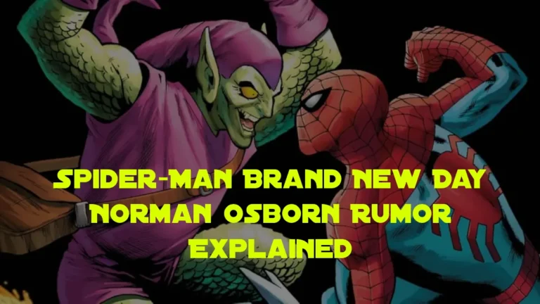 Spider-Man Brand New Day: Norman Osborn Rumor Explained