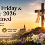 Good Friday 2026 Easter Date Explained