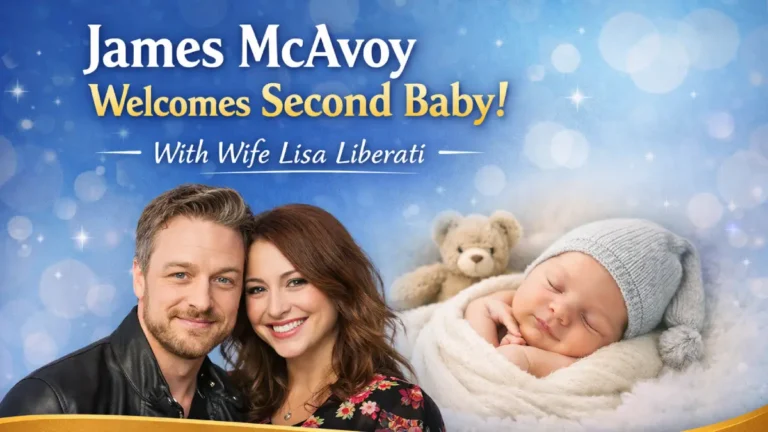 James McAvoy Welcomes Second Baby With Wife Lisa Liberati