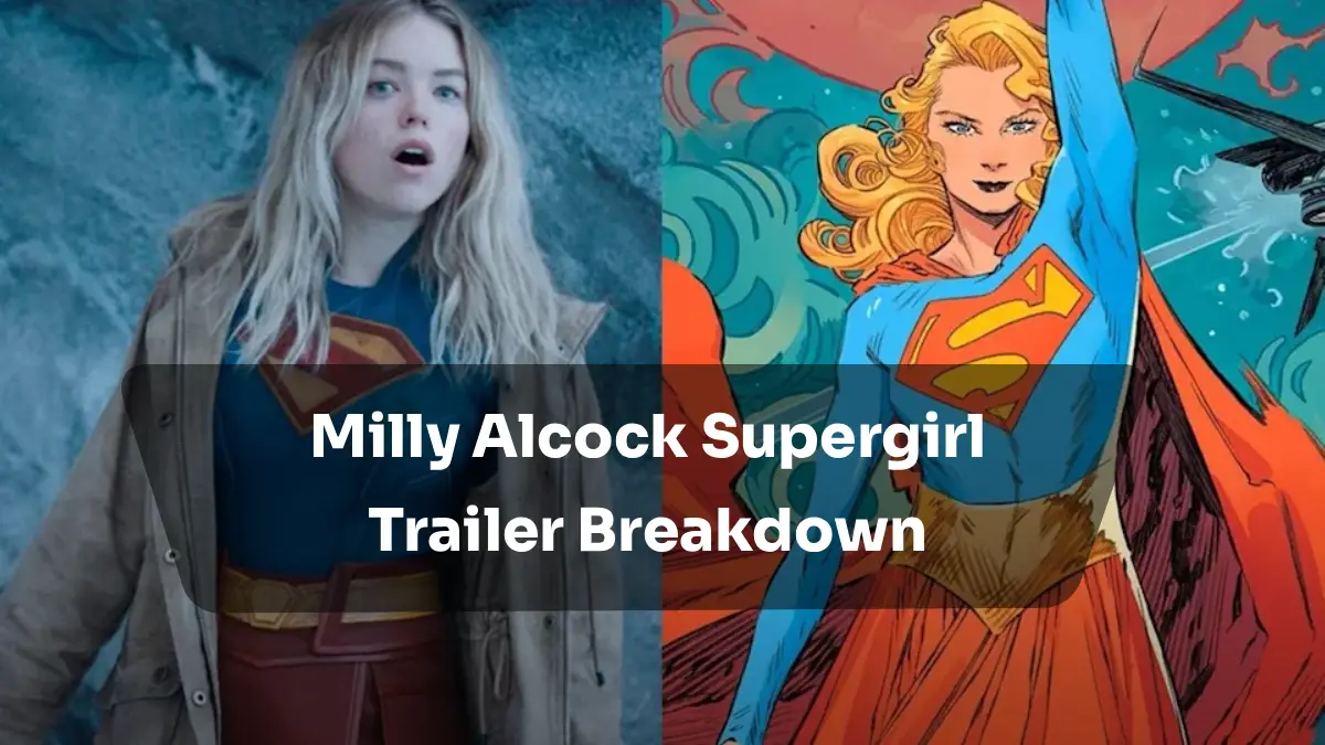 Milly Alcock Supergirl Trailer Breakdown