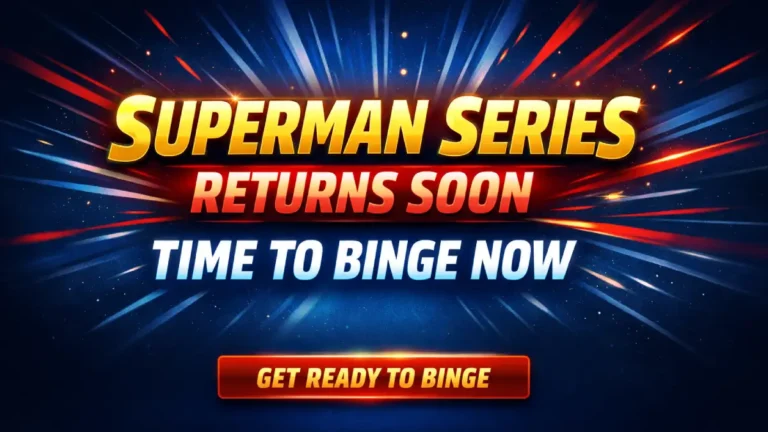 Superman Series Returns Soon: Time To Binge Now
